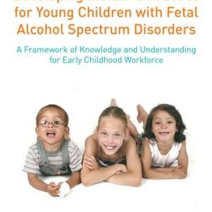 Developing Inclusive Practice for Young Children with FASD