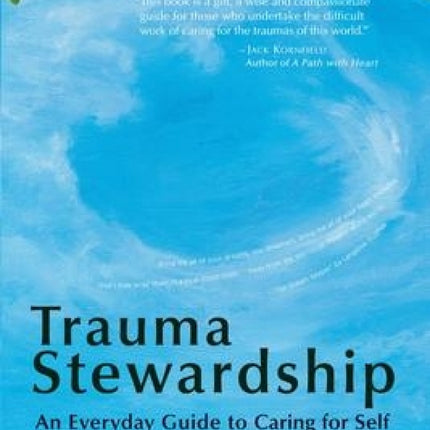 Trauma Stewardship: An Everyday Guide to Caring for Self While Caring for Others
