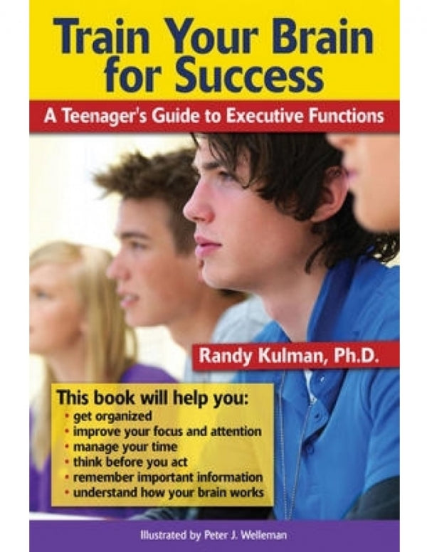 Train Your Brain for Success: A Teenager's Guide to Executive Functions