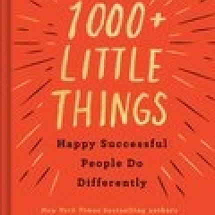 1000+ Little Things Happy Successful People Do Differently