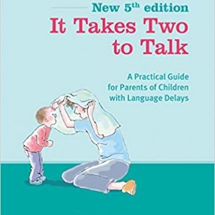 It Takes Two To Talk: A Practical Guide for Parents of Children with Language Delays