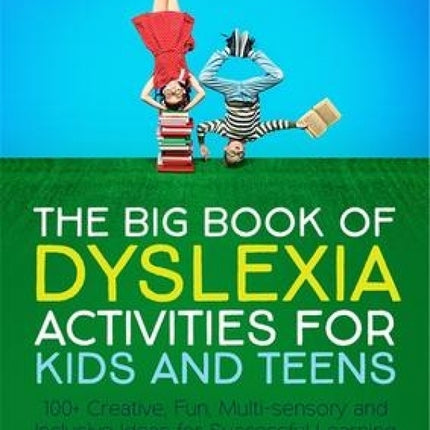 Big Book of Dyslexia Activities for Kids and Teens