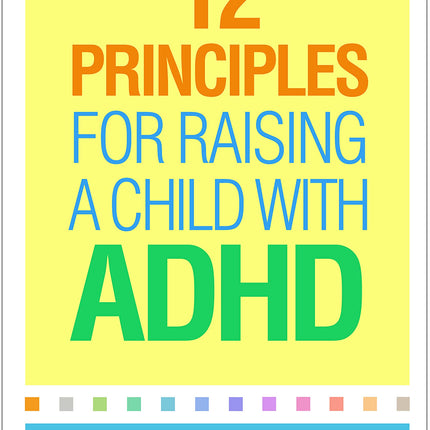 12 Principles for Raising a Child with ADHD