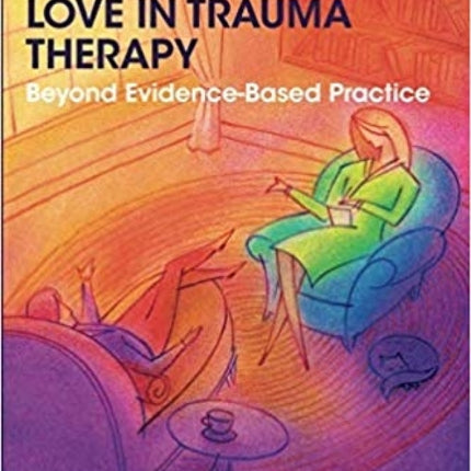 Wisdom, Attachment, and Love in Trauma Therapy: Beyond Evidence-Based Practice