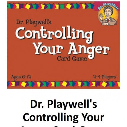 Dr. Playwell's Controlling Your Anger Card Game