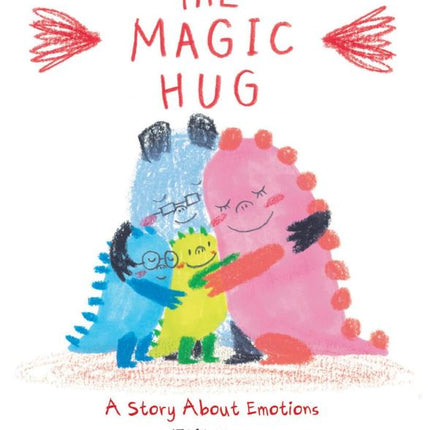 The Magic Hug: A Story About Emotions