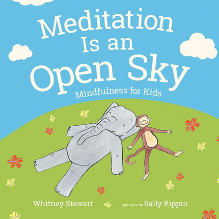 Meditation Is an Open Sky: Mindfulness for Kids