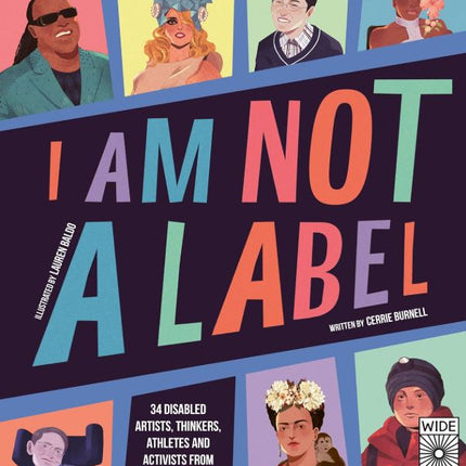 I Am Not a Label: 34 disabled artists, thinkers, athletes and activists from past and present