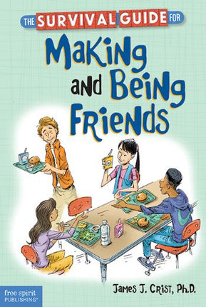 The Survival Guide for Making and Being Friends