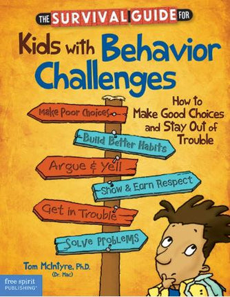 The Survival Guide for Kids with Behavior Challenges: How to Make Good Choices and Stay Out of Trouble