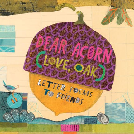 Dear Acorn (Love, Oak): Letter Poems to Friends