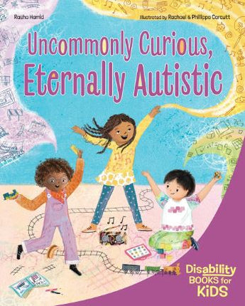 Uncommonly Curious, Eternally Autistic: A book about autism