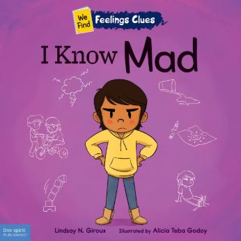 I Know Mad: A Book About Feeling Mad, Frustrated, and Jealous