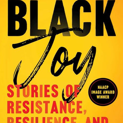 Black Joy: Stories of Resistance, Resilience, and Restoration
