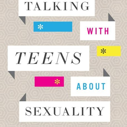 Talking with Teens about Sexuality