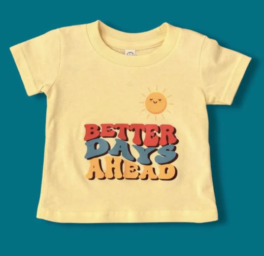 Better Days Ahead Tee