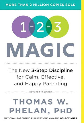 1-2-3 Magic: 3-Step Discipline for Calm, Effective, and Happy Parenting