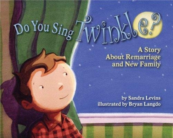 Do You Sing Twinkle? A Story About Remarriage and New Family