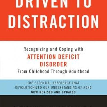 Driven to Distraction, Revised: Recognizing and Coping with Attention Deficit Disorder