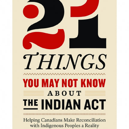 21 Things You May Not Know About the Indian Act