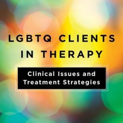 LGBTQ Clients in Therapy: Clinical Issues and Treatment Strategies