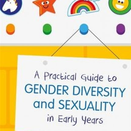 A Practical Guide to Gender Diversity & Sexuality in Early Years