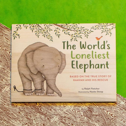The World's Loneliest Elephant: Based on the True Story of Kaavan and His Rescue