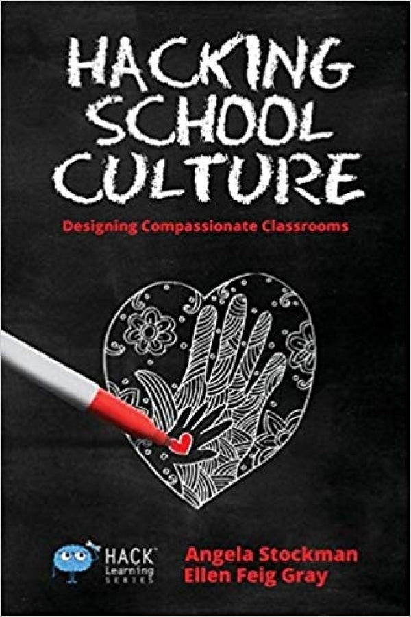 Hacking School Culture: Designing Compassionate Classrooms