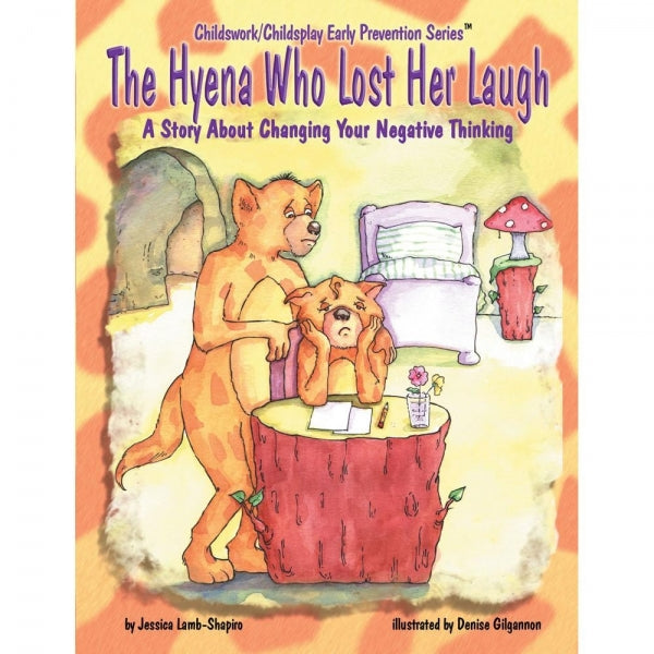 The Hyena Who Lost Her Laugh: A Story About Changing Your Negative Thinking