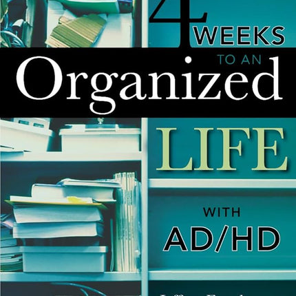 4 Weeks To An Organized Life With ADHD