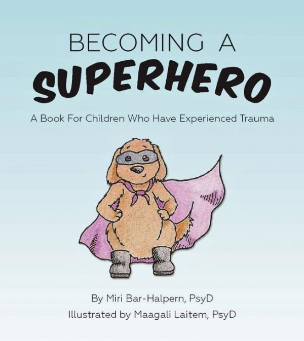 Becoming A Superhero: A book for children who have experienced trauma