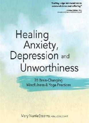 Healing Anxiety, Depression And Unworthiness