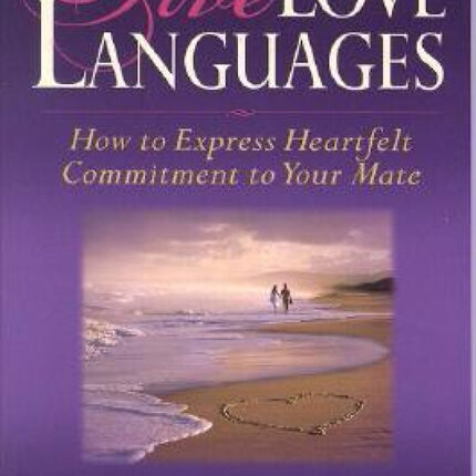 The Five Love Languages: How to Express Heartfelt Commitment to Your Mate