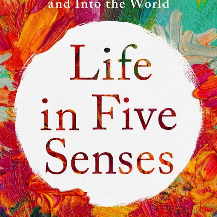 Life in Five Senses