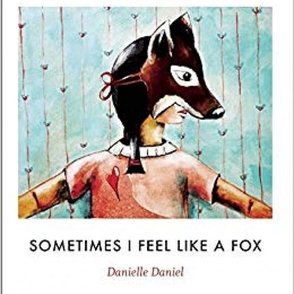 Sometimes I Feel Like A Fox