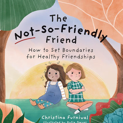 The Not-So-Friendly Friend: How to Set Boundaries for Healthy Friendships