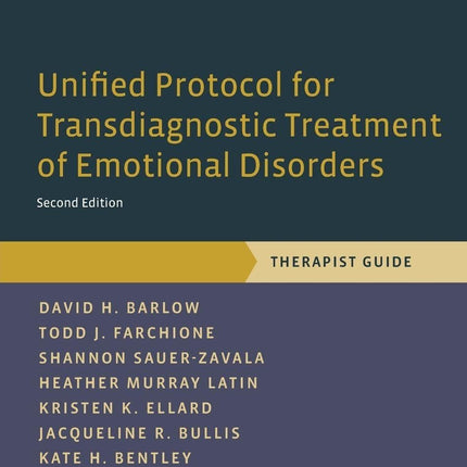 Unified Protocol for Transdiagnostic Treatment of Emotional Disorders: Therapist Guide