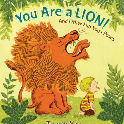 You Are A Lion!: And Other Fun Yoga Poses