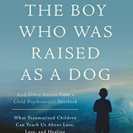 The Boy Who Was Raised as a Dog