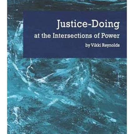 Justice-Doing at the Intersections of Power