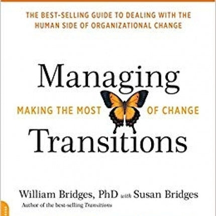 Managing Transitions (25th Anniversary Edition): Making the Most of Change