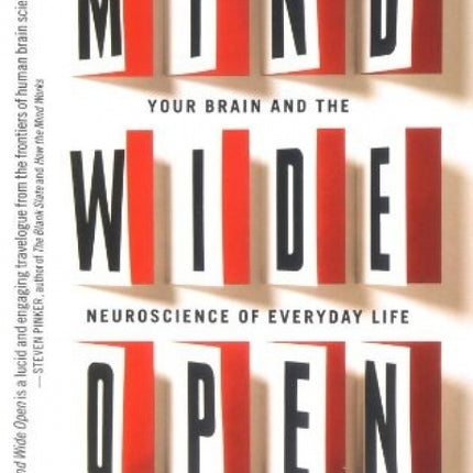 Mind Wide Open: Your Brain and the Neuroscience of Everyday Life