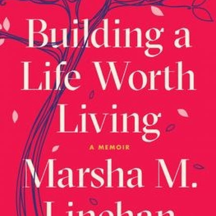 Building a Life Worth Living