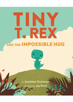 Tiny T. Rex and the Impossible Hug