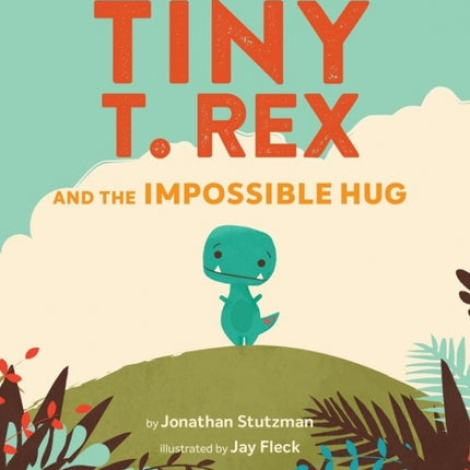 Tiny T. Rex and the Impossible Hug