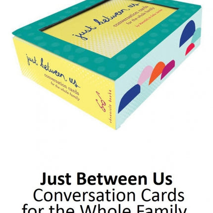 Just Between Us (Family Conversation Cards)