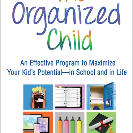 Organized Child  Maximize Your Child's Potential