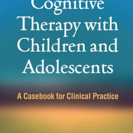 Cognitive Therapy with Children & Adolescents