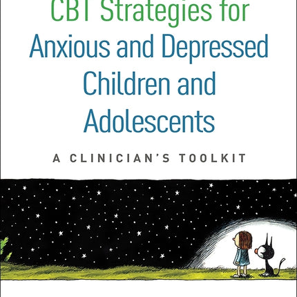 CBT Strategies for Anxious and Depressed Children & Adolescents: A Clinician's Toolkit
