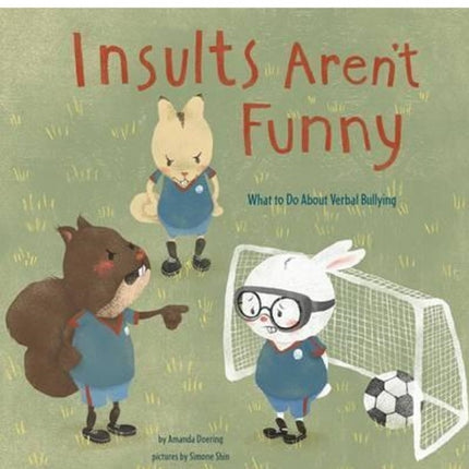 Insults Aren't Funny: What to Do About Verbal Bullying